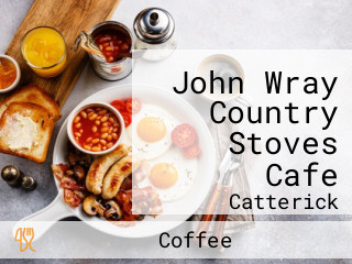 John Wray Country Stoves Cafe