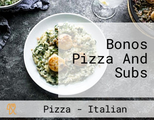Bonos Pizza And Subs