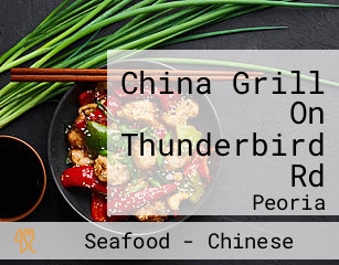 China Grill On Thunderbird Rd
