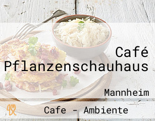 Café Pflanzenschauhaus