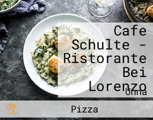 Cafe Schulte - Ristorante Bei Lorenzo