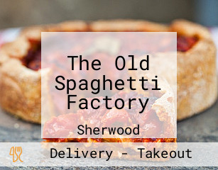 The Old Spaghetti Factory