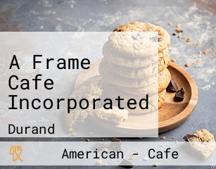 A Frame Cafe Incorporated