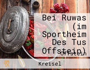 Bei Ruwas (im Sportheim Des Tus Offstein)