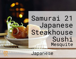 Samurai 21 Japanese Steakhouse Sushi