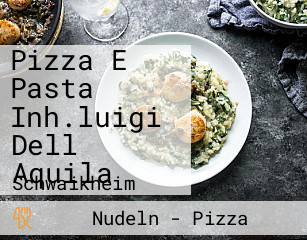 Pizza E Pasta Inh.luigi Dell Aquila