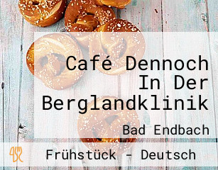 Café Dennoch In Der Berglandklinik