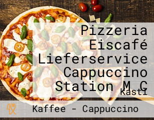 Pizzeria Eiscafé Lieferservice Cappuccino Station M C