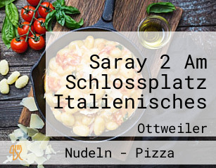 Saray 2 Am Schlossplatz Italienisches