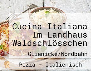 Cucina Italiana Im Landhaus Waldschlösschen