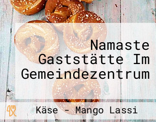 Namaste Gaststätte Im Gemeindezentrum