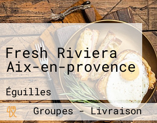 Fresh Riviera Aix-en-provence
