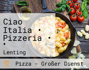 Ciao Italia • Pizzeria • •
