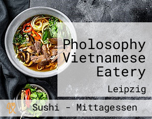 Pholosophy Vietnamese Eatery
