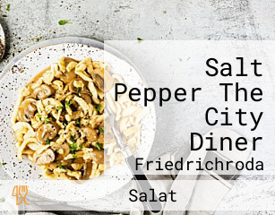 Salt Pepper The City Diner