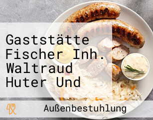 Gaststätte Fischer Inh. Waltraud Huter Und Partyservice Höttingen