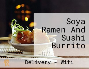 Soya Ramen And Sushi Burrito