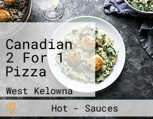 Canadian 2 For 1 Pizza