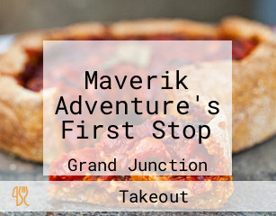 Maverik Adventure's First Stop