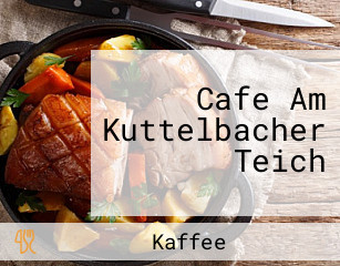 Cafe Am Kuttelbacher Teich aus HahnenkleeBockswiese Speisekarte