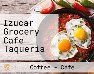 Izucar Grocery Cafe Taqueria