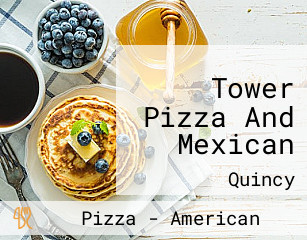 Tower Pizza And Mexican