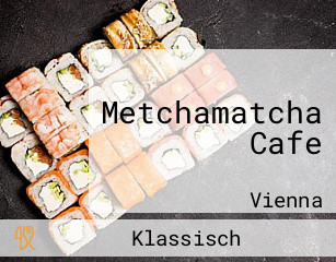 Metchamatcha Cafe