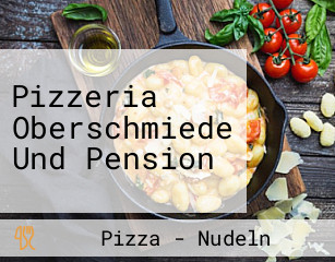 Pizzeria Oberschmiede Und Pension