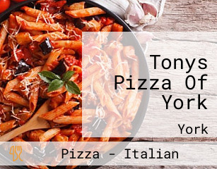 Tonys Pizza Of York