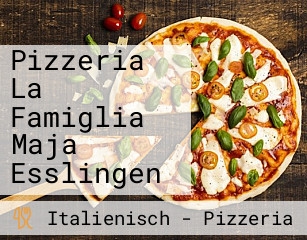 Pizzeria La Famiglia Maja Esslingen
