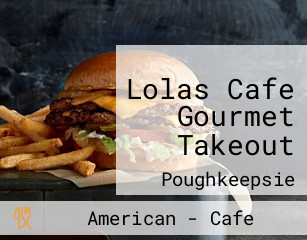 Lolas Cafe Gourmet Takeout