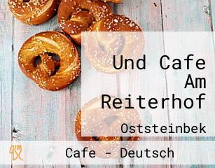 Und Cafe Am Reiterhof
