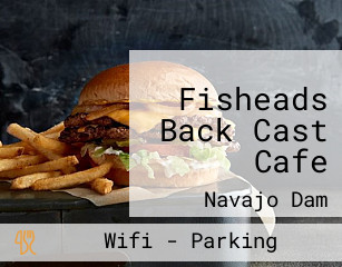 Fisheads Back Cast Cafe