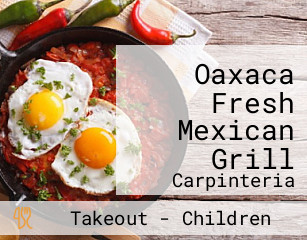 Oaxaca Fresh Mexican Grill