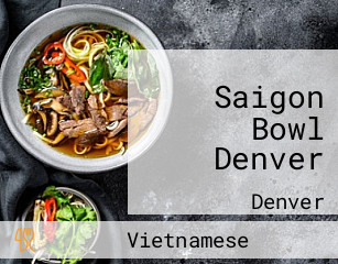 Saigon Bowl Denver