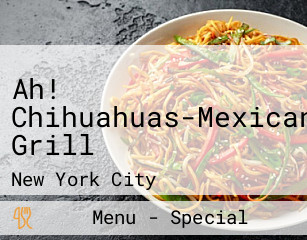 Ah! Chihuahuas-Mexican Grill