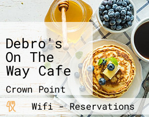 Debro's On The Way Cafe