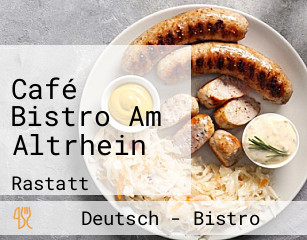 Café Bistro Am Altrhein