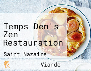 Temps Den's Zen Restauration