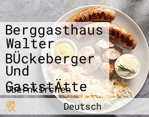 Berggasthaus Walter BÜckeberger Und GaststÄtte