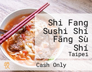 Shi Fang Sushi Shí Fāng Sù Shí