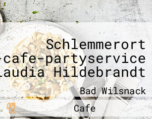 Schlemmerort Bistro-cafe-partyservice Inh. Claudia Hildebrandt