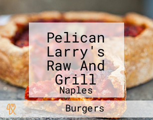 Pelican Larry's Raw And Grill