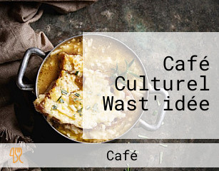 Café Culturel Wast'idée