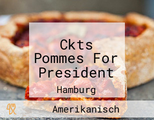 Ckts Pommes For President