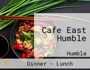 Cafe East Humble
