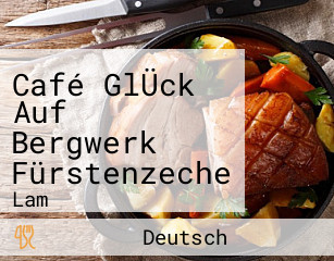 Café GlÜck Auf Bergwerk Fürstenzeche