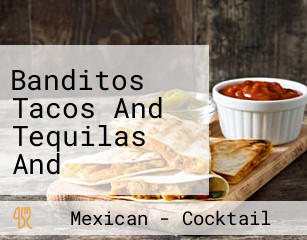 Banditos Tacos And Tequilas And Chicabonita Lounge