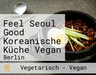 Feel Seoul Good Koreanische Küche Vegan