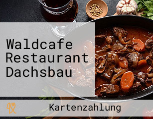 Waldcafe Restaurant Dachsbau